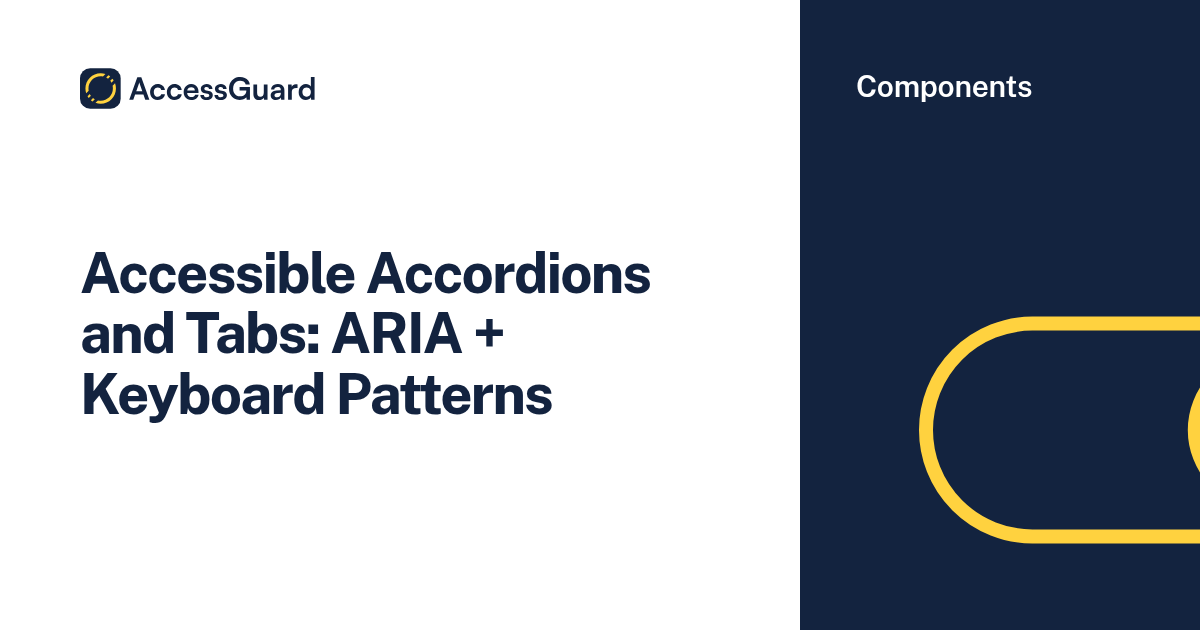 Accessible Accordions and Tabs: ARIA + Keyboard Patterns